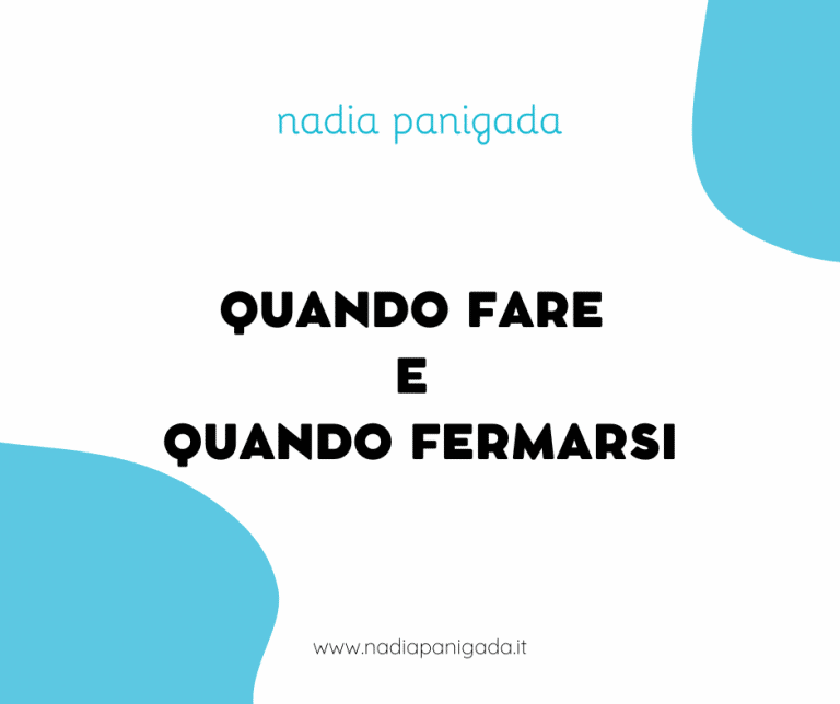 quando fare e quando fermarsi