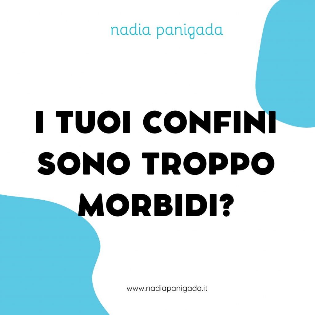 i tuoi confini sono troppo morbidi